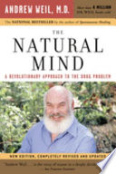 The natural mind : a revolutionary approach to the drug problem /