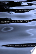 Singing from the darktime : a childhood memoir in poetry and prose /