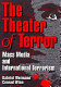 The theater of terror : mass media and international terrorism /