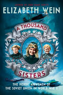 A thousand sisters : the heroic airwomen of the Soviet Union in World War II /