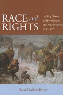 Race and rights : fighting slavery and prejudice in the Old Northwest, 1830-1870 /