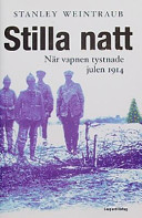 Stilla natt : när vapnen tystnade julen 1914 /