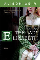 The Lady Elizabeth : a novel /