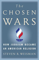 The chosen wars : how Judaism became an American religion /