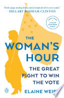 The woman's hour : the great fight to win the vote /