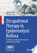 Occupational therapy in epidermolysis bullosa : a holistic concept for intervention from infancy to adult /