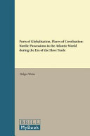 Ports of globalisation, places of Creolisation : Nordic possessions in the Atlantic world during the era of the slave trade /
