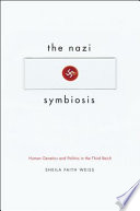 The Nazi symbiosis : human genetics and politics in the Third Reich /