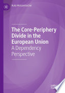 The core-periphery divide in the European Union : a dependency perspective /