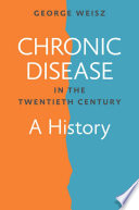 Chronic disease in the twentieth century : a history /