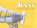 Jenny : the airplane that taught America to fly /