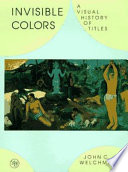 Invisible colors : a visual history of titles /
