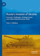 Russia's invasion of Ukraine : economic challenges, embargo issues, and a new global economic order /