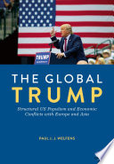 The global Trump structural US populism and economic conflicts with Europe and Asia /