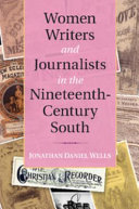 Women writers and journalists in the nineteenth-century south.