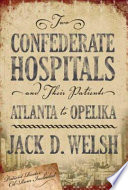 Two Confederate hospitals and their patients : Atlanta to Opelika /