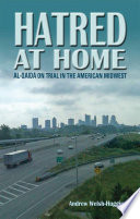 Hatred at home : Al-Qaida on trial in the American Midwest /