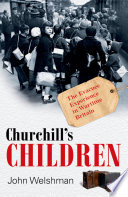 Churchill's children : the evacuee experience in wartime Britain /