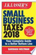 J.K. Lasser's small business taxes 2018 : your complete guide to a better bottom line /