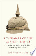 Revenants of the German empire : colonial Germans, imperialism, and the league of Nations /