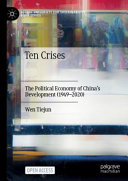 Ten crises : the political economy of China's development (1949-2020) /