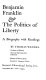 Benjamin Franklin & the politics of liberty; a biography with readings.