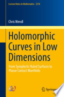 Holomorphic curves in low dimensions : from symplectic ruled surfaces to planar contact manifolds /