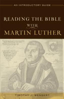 Reading the Bible with Martin Luther : an introductory guide /