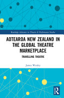 Aotearoa New Zealand in the global theatre marketplace : travelling theatre /