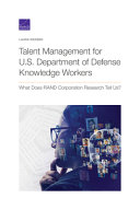 Talent management for U.S. Department of Defense knowledge workers : what does RAND Corporation research tell us? /