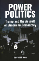 Power politics : Trump and the assault on American democracy /