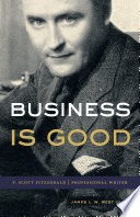 Business is good : F. Scott Fitzgerald, professional writer /