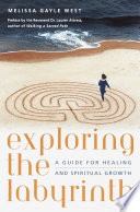 Exploring the labyrinth : a guide for healing and spiritual growth /