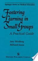 Fostering learning in small groups : a practical guide /