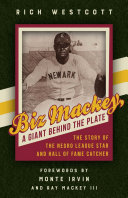 Biz Mackey, a giant behind the plate : the story of the Negro league star and Hall of Fame catcher /