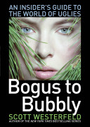 Bogus to bubbly : an insider's guide to the world of uglies /