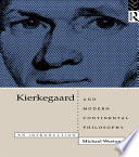 Kierkegaard and modern continental philosophy an introduction /