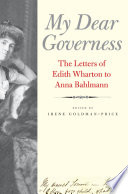 My dear governess : the letters of Edith Wharton to Anna Bahlmann /