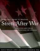 Clinician's guide to treating stress after war : education and coping interventions for veterans /