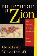 The controversy of Zion : Jewish nationalism, the Jewish state, and the unresolved Jewish dilemma /