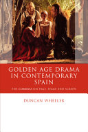 Golden Age drama in contemporary Spain : the comedia on page, stage and screen /