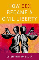 How sex became a civil liberty /