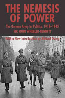 The nemesis of power : the German Army in politics, 1918-1945 /