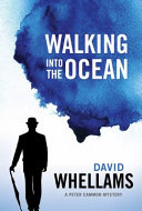 Walking into the ocean : a Peter Cammon mystery /