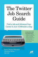 The Twitter job search guide : find a job and advance your career in just 15 minutes a day /