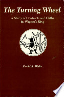 The turning wheel : a study of contracts and oaths in Wagner's ring /