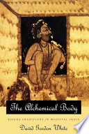The alchemical body : Siddha traditions in medieval India /