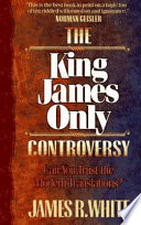 The King James only controversy : can you trust the modern translations? /