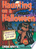 Haunting on a Halloween : frightful activities for kids /