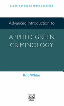 Advanced introduction to applied green criminology /